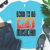 Born To Be Musician T-Shirt – Soft, Comfortable, Eco-Friendly, Perfect for DTG Printing