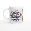 Best Teacher Ever White 11oz Ceramic Mug